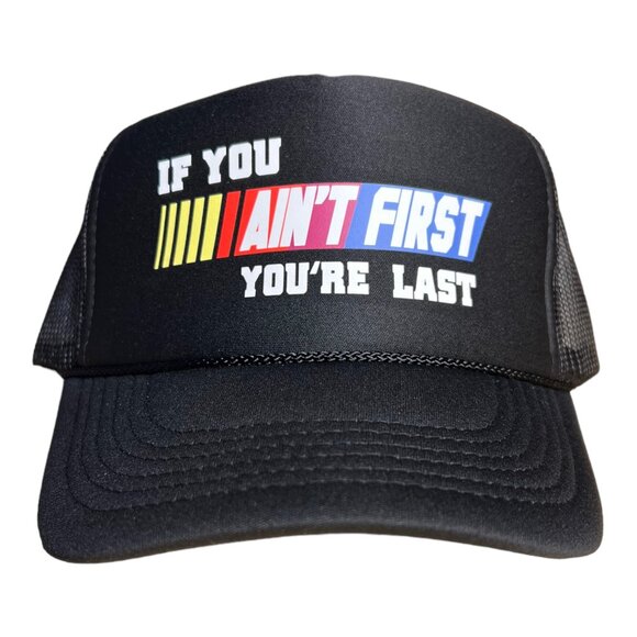 If You Ain't First You're Last Nascar Hat funny trucker hat snapback racing cap - Picture 1 of 5
